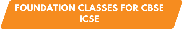 Foundation Classes for CBSE and ICSE